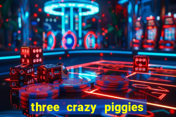 three crazy piggies onde jogar